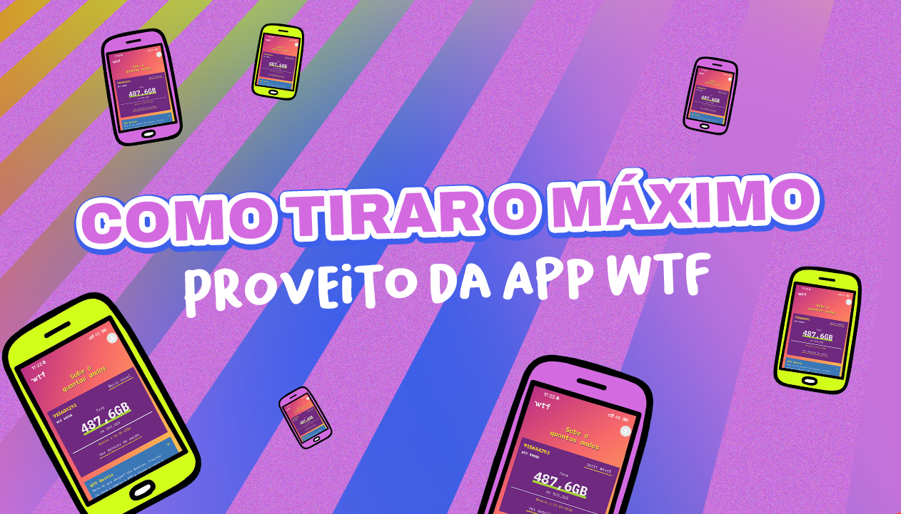 Banner principal - Como tirar o máximo proveito da App WTF