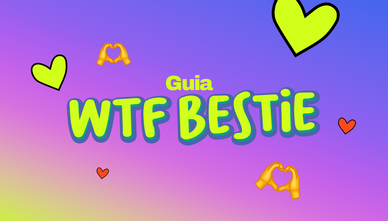 Banner principal - WTF Bestie: guia completo